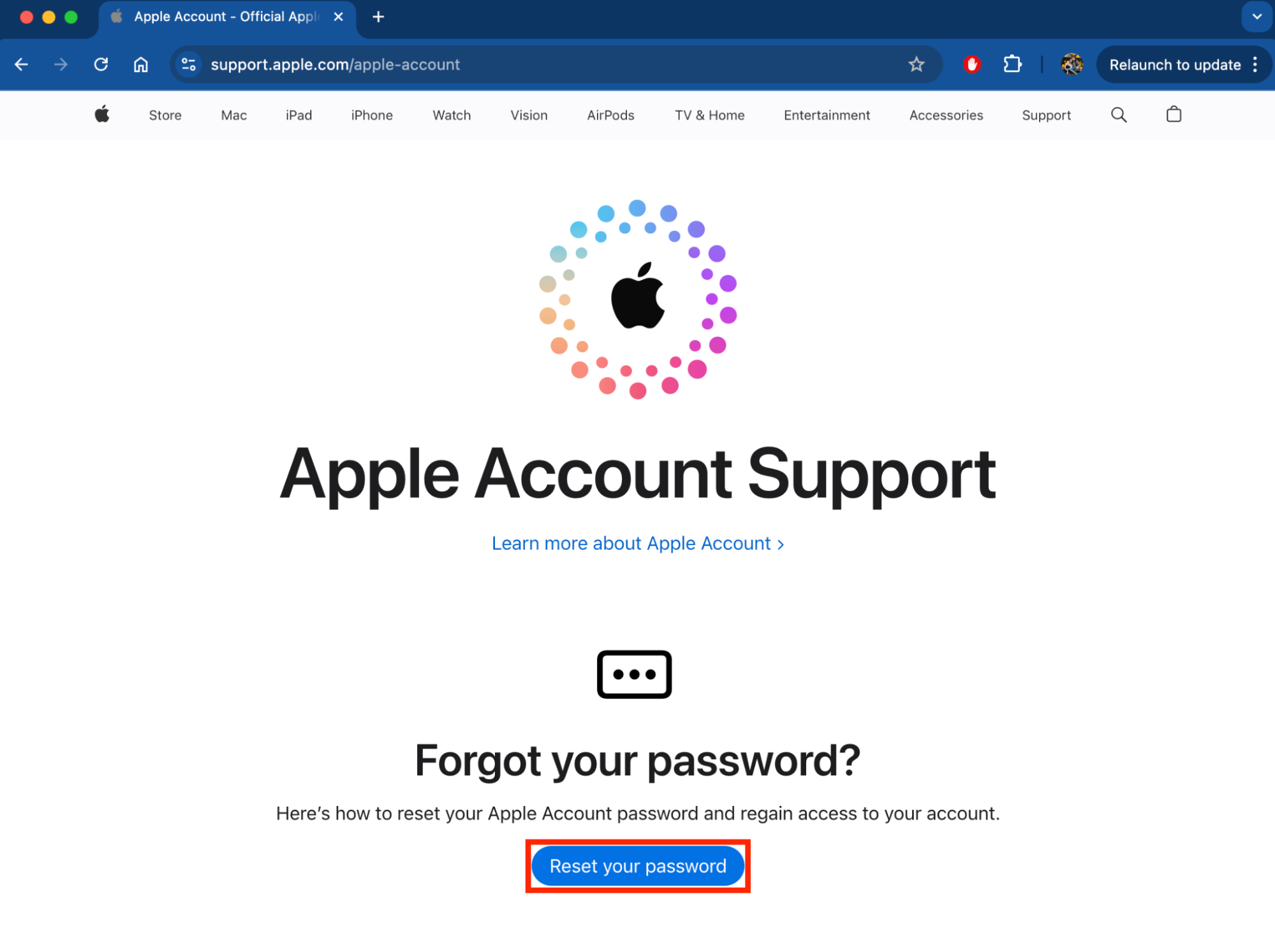 The Apple Account Support page in Google Chrome on Mac. If your Apple ID is hacked and you get locked out of your account, you can reset your password here and regain control of your account. The Apple Account Support page in Google Chrome on Mac. If your Apple ID is hacked and you get locked out of your account, you can reset your password here and regain control of your account.