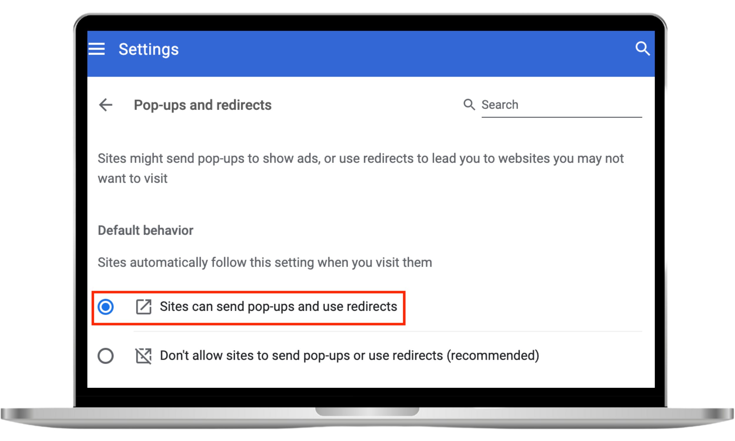 To allow pop-ups on Mac in Chrome for all websites, select Preferences. In the Privacy and security tab, click Site Settings. In the Content section, click Pop-ups and redirects. Set the Default behavior option to Sites can send pop-ups and use redirects.